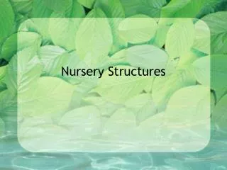Nursery Structures