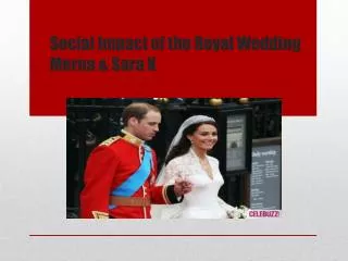 Social Impact of the Royal Wedding Merna &amp; Sara K