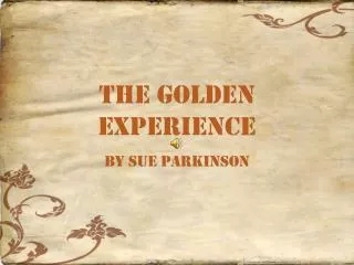 The golden experience