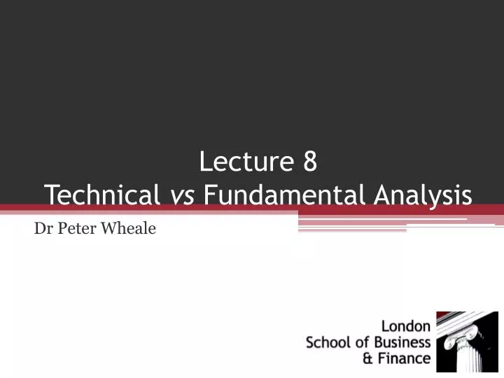 lecture 8 technical vs fundamental analysis