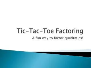 Tic-Tac-Toe Factoring