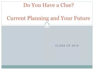 Do You Have a Clue? Current Planning and Your Future