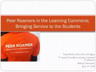 Peer Roamers in the Learning Commons; Bringing Service to the Students