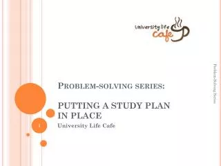 Problem-solving series: PUTTING A STUDY PLAN IN PLACE