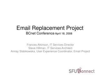 Email Replacement Project BCnet Conference April 18, 2008