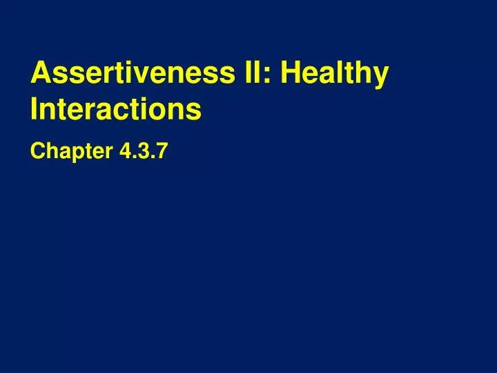 assertiveness ii healthy interactions