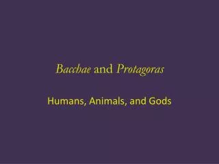 Bacchae and Protagoras