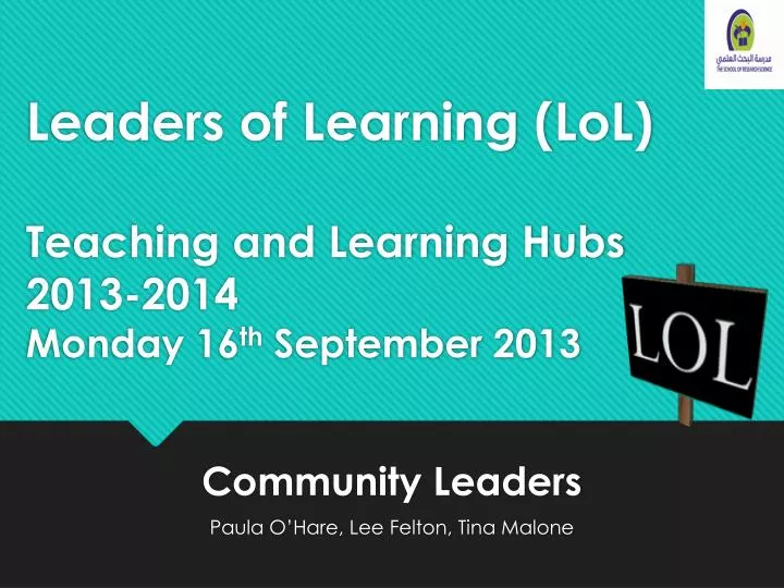 leaders of learning lol teaching and learning hubs 2013 2014 monday 16 th september 2013