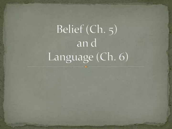 belief ch 5 an d language ch 6