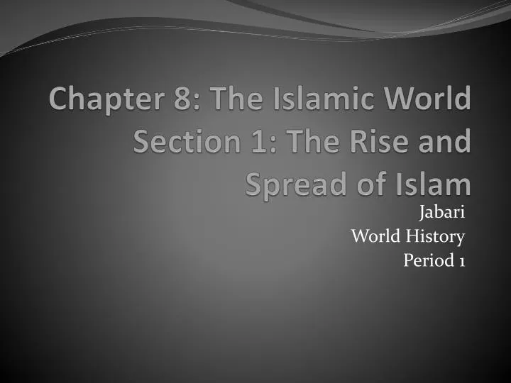 chapter 8 the islamic world section 1 the rise and spread of islam