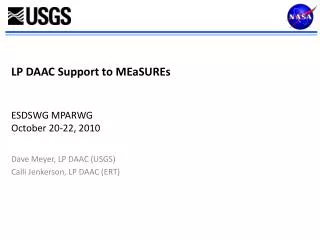 LP DAAC Support to MEaSUREs ESDSWG MPARWG October 20-22, 2010