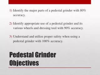 Pedestal Grinder Objectives