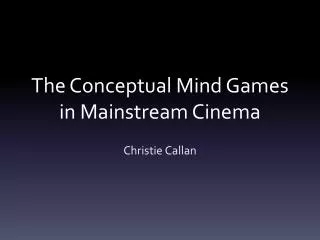 The Conceptual Mind Games in Mainstream Cinema