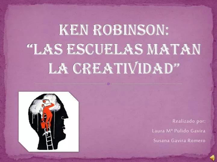 ken robinson las escuelas matan la creatividad