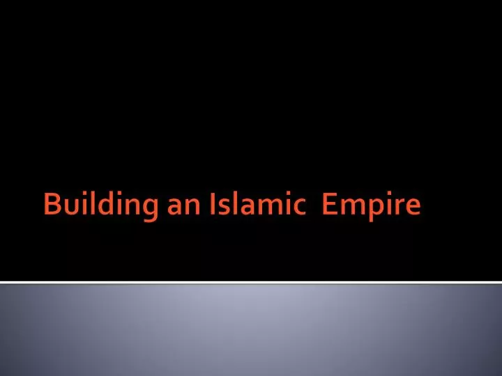 building an islamic empire
