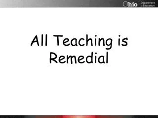 All Teaching is Remedial