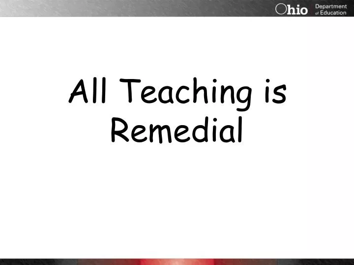 all teaching is remedial