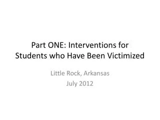 Part ONE: Interventions for Students who Have Been Victimized