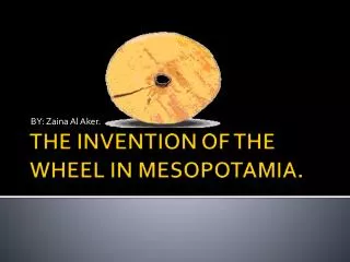 THE INVENTION OF THE WHEEL IN MESOPOTAMIA.
