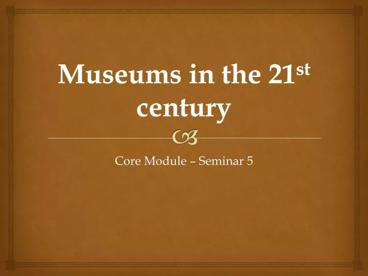 museums in the 21 st century
