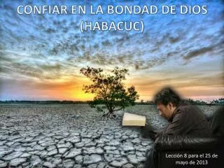 CONFIAR EN LA BONDAD DE DIOS (HABACUC)