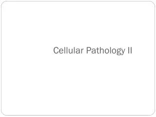 Cellular Pathology II