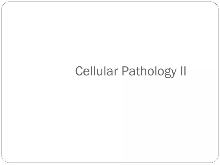 cellular pathology ii