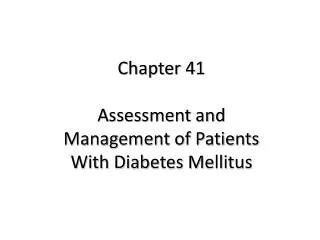 Chapter 41 Assessment and Management of Patients With Diabetes Mellitus