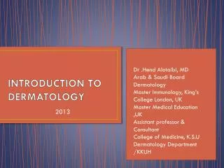 INTRODUCTION TO DERMATOLOGY