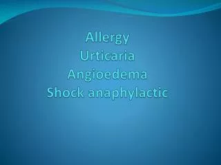 Allergy Urticaria Angioedema Shock anaphylactic