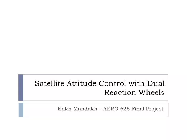 satellite attitude control with dual reaction wheels