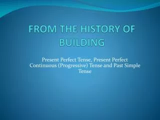 FROM THE HISTORY OF BUILDING