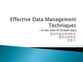 Effective Data Management Techniques - In the view of Stream data