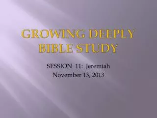 GROWING DEEPLY BIBLE STUDY