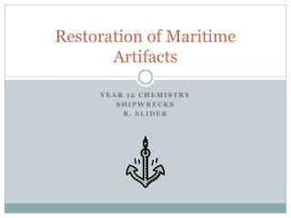 Restoration of Maritime Artifacts