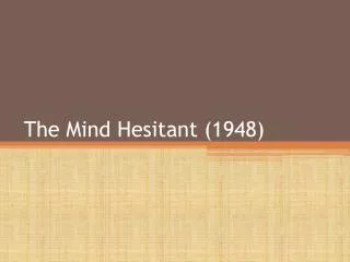 The Mind Hesitant (1948)