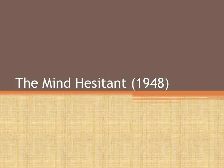 the mind hesitant 1948