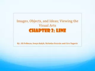 Images, Objects, an d Ideas; Viewing the Visual Arts Chapter 2: Line