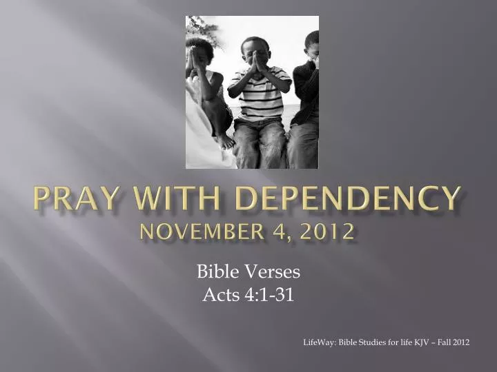 pray with dependency november 4 2012