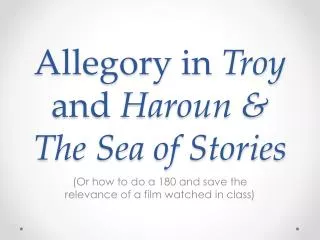 Allegory in Troy and Haroun &amp; The Sea of Stories