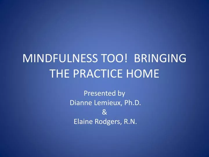 mindfulness too bringing the practice home