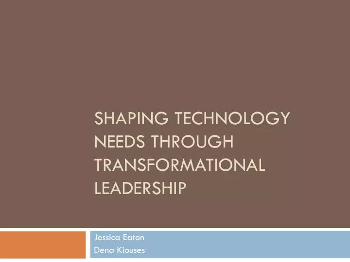 shaping technology needs through transformational leadership