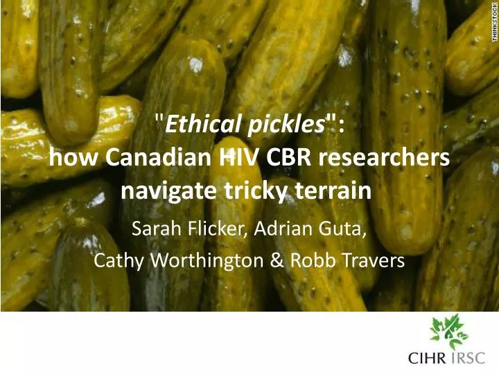ethical pickles how c anadian hiv cbr researchers navigate tricky terrain
