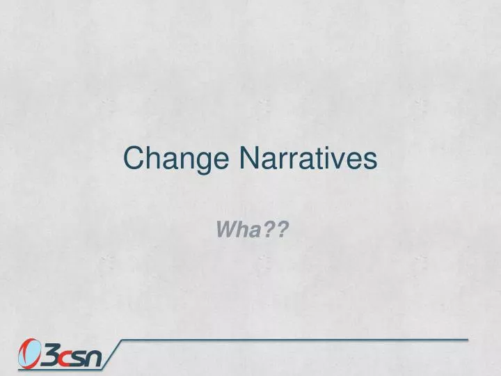 change narratives