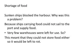 Shortage of food Sunken ships blocked the harbour . Why was this a problem?