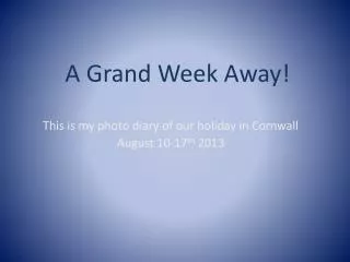A Grand Week Away!