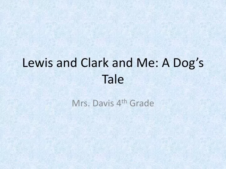 lewis and clark and me a dog s tale