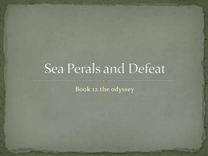 sea perals and defeat