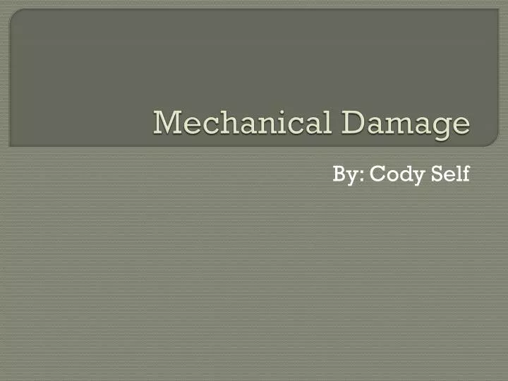 mechanical damage