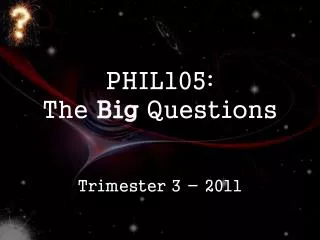 PHIL105: The Big Questions
